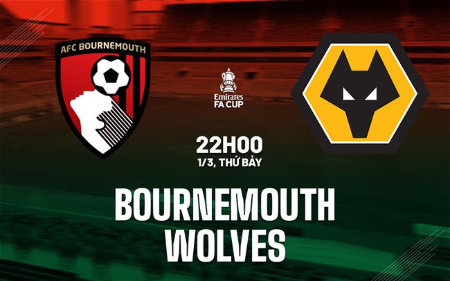 nhan dinh bong da du doan Bournemouth vs Wolves cup fa anh hom nay