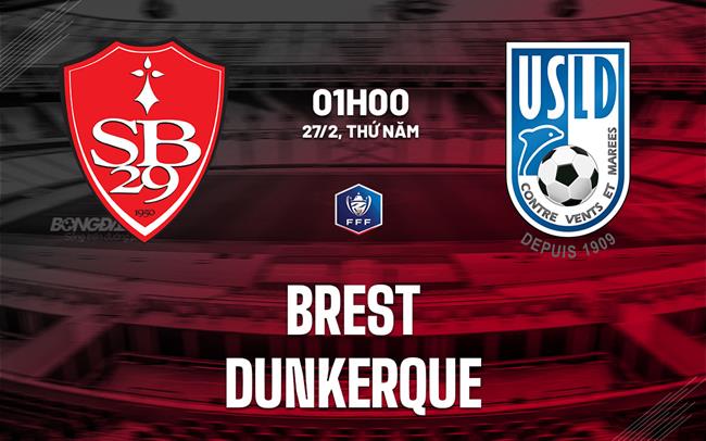 Nhận định bóng đá Brest vs Dunkerque 1h00 ngày 27/2 (Cúp QG Pháp 2024/25)