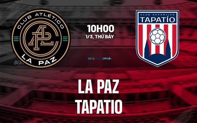 Nhận định Atletico La Paz vs Tapatio 10h00 ngày 1/3 (Hạng 2 Mexico 2024/25)
