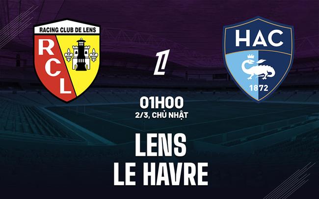 Nhận định bóng đá Lens vs Le Havre 1h00 ngày 2/3 (Ligue 1 2024/25)