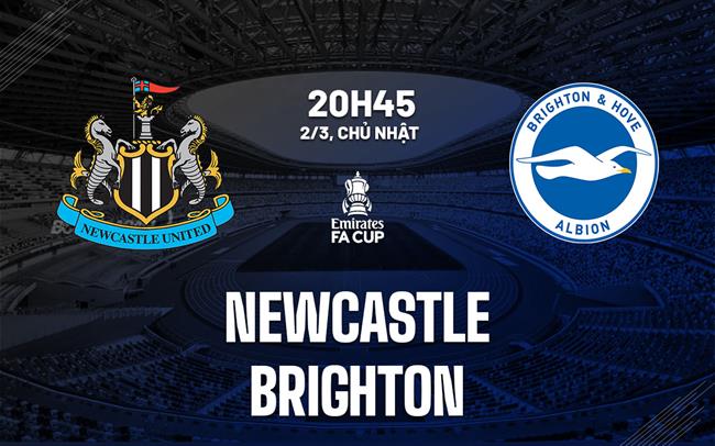 nhan dinh bong da du doan Newcastle vs Brighton cup fa anh hom nay