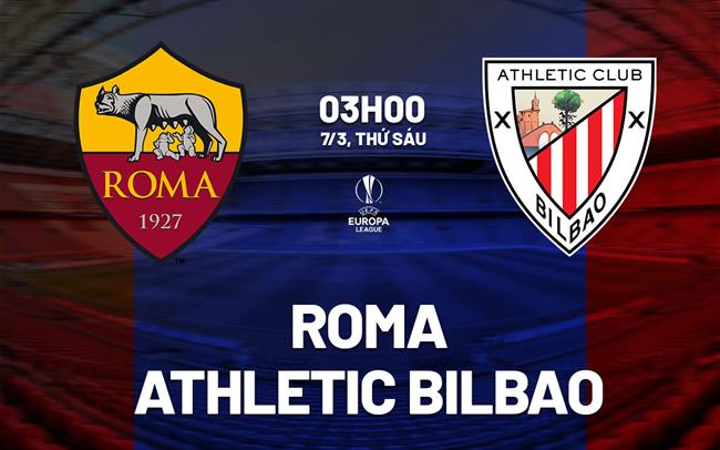 nhan dinh bong da du doan Roma vs Athletic Bilbao cup c2 chau au europa league hom nay