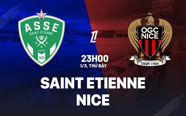 Nhận định bóng đá Saint Etienne vs Nice 23h00 ngày 1/3 (Ligue 1 2024/25)