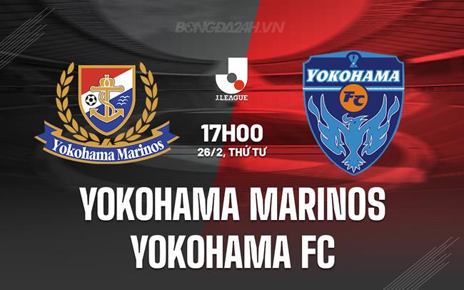 Nhận định Yokohama Marinos vs Yokohama FC 17h00 ngày 26/2 (VĐQG Nhật Bản 2025)