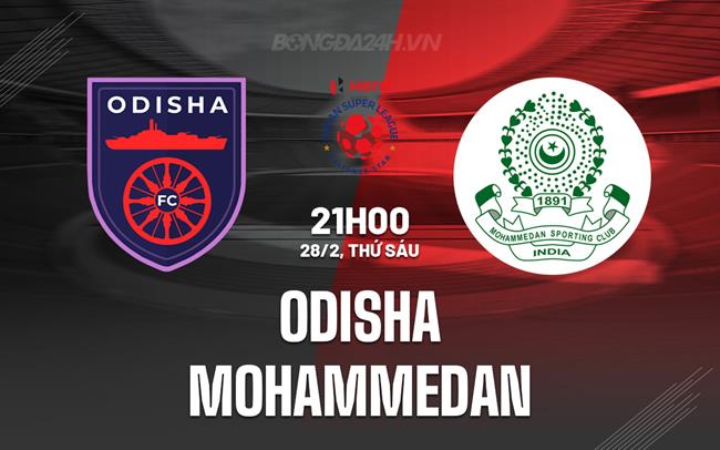 Nhận định Odisha vs Mohammedan 21h00 ngày 28/2 (VĐQG Ấn Độ 2024/25)