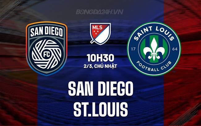 Nhận định bóng đá San Diego vs St.Louis 10h30 ngày 2/3 (Nhà nghề Mỹ 2025)