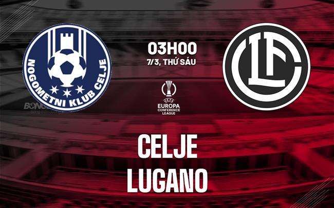 Nhận định bóng đá Celje vs Lugano 3h00 ngày 7/3 (Conference League 2024/25)
