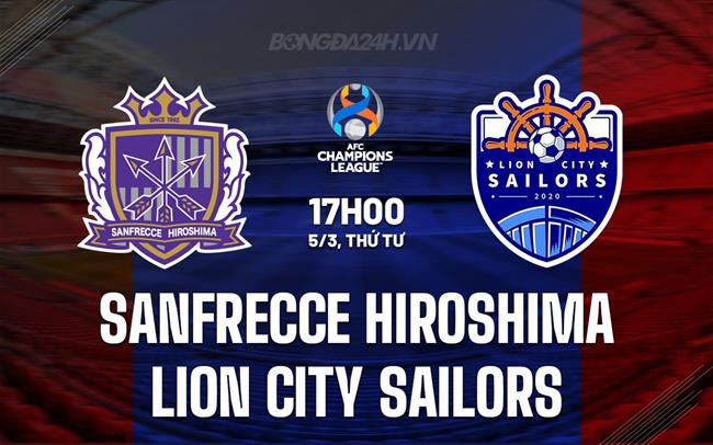 Nhận định Sanfrecce Hiroshima vs Lion City Sailors (AFC Champions League Two 2024/25)