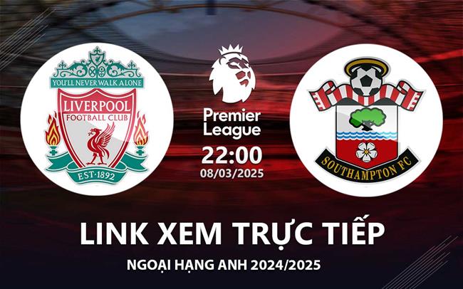 Link xem truc tiep Liverpool vs Southampton 22h00 hom nay 8/3 Ngoai Hang Anh 2025