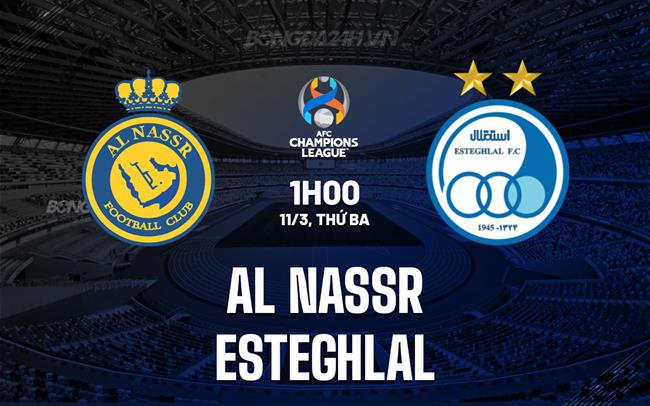 Nhận định Al Nassr vs Esteghlal 1h00 ngày 11/3 (AFC Champions League Elite 2024/25)