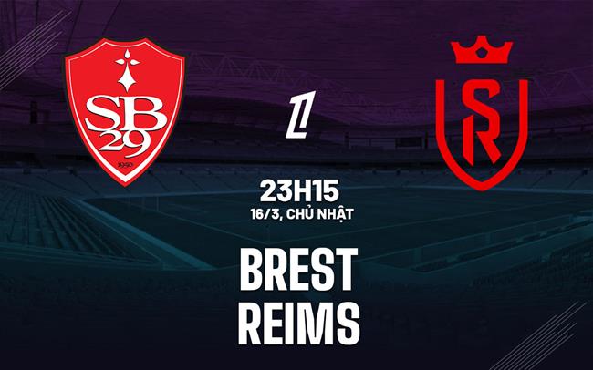 Nhận định bóng đá Brest vs Reims 23h15 ngày 16/3 (Ligue 1 2024/25)