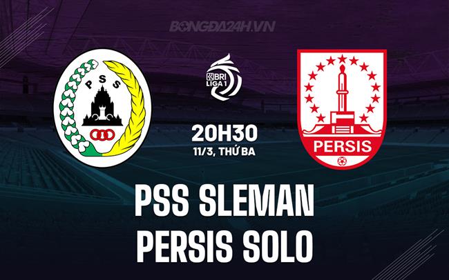 Nhận định PSS Sleman vs Persis Solo 20h30 ngày 11/3 (VĐQG Indonesia 2024/25)