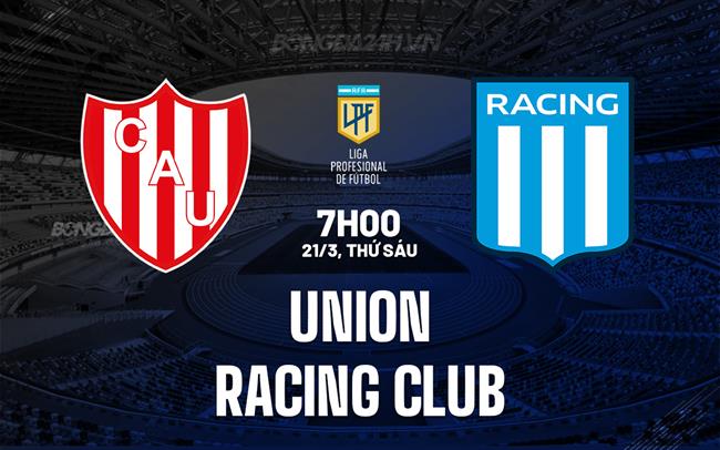 Nhận định Union vs Racing Club 7h00 ngày 21/3 (VĐQG Argentina 2025)
