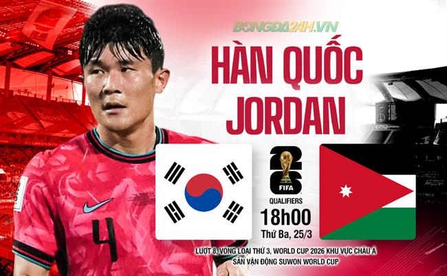 Nhận định Hàn Quốc vs Jordan 18h00 ngày 25/3 (Vòng loại World Cup 2026)