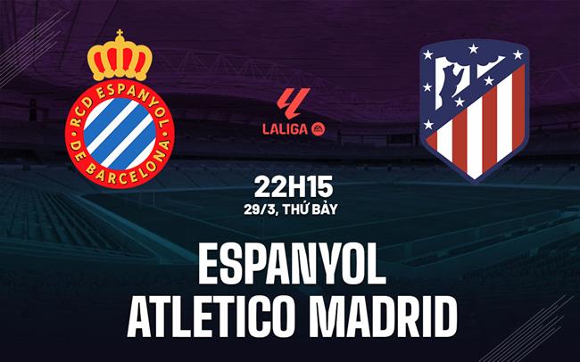 Phân tích, dự đoán trận đấu Espanyol vs Atletico Madrid (22h15 ngày 293) 1