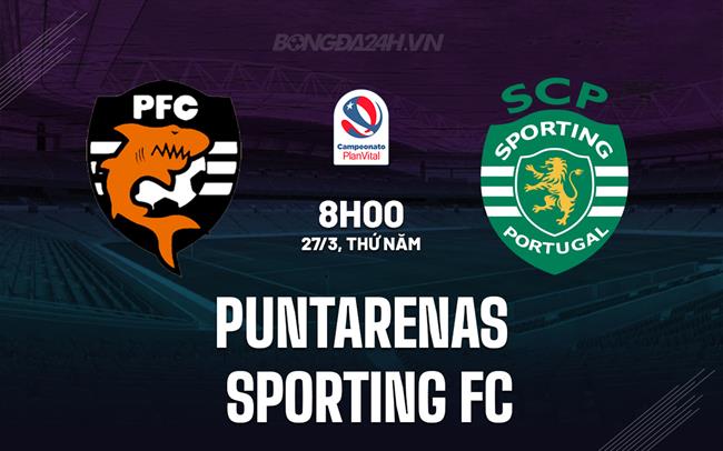Nhận định Puntarenas vs Sporting San Jose 8h00 ngày 27/3 (VĐQG Costa Rica 2025)