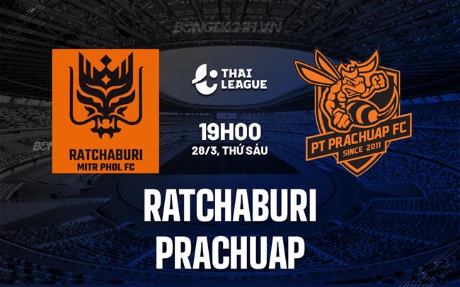 Nhận định Ratchaburi vs Prachuap 19h00 ngày 28/3 (VĐQG Thái Lan 2024/25)