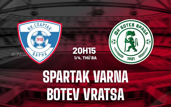 Nhận định Spartak Varna vs Botev Vratsa 20h15 ngày 1/4 (VĐQG Bulgaria 2024/25)