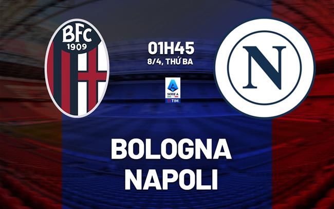 nhan dinh bong da du doan Bologna vs Napoli vdqg italia hom nay