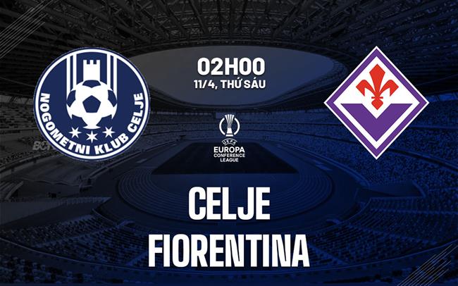 nhan dinh bong da du doan Celje vs Fiorentina cup c3 chau au conference league hom nay