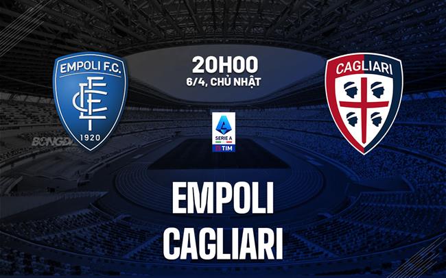 Nhận định bóng đá Empoli vs Cagliari 20h00 ngày 6/4 (Serie A 2024/25)