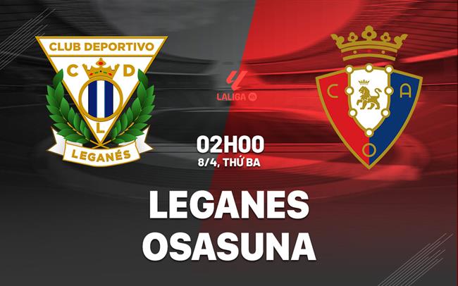 nhan dinh bong da du doan Leganes vs Osasuna vdqg tay ban nha la liga hom nay