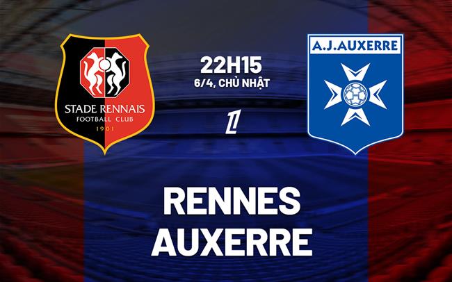 Nhận định bóng đá Rennes vs Auxerre 22h15 ngày 6/4 (Ligue 1 2024/25)