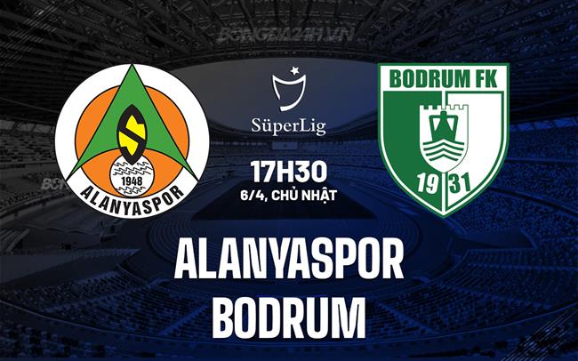 Nhận định Alanyaspor vs Bodrum 17h30 ngày 6/4 (VĐQG Thổ Nhĩ Kỳ 2024/25)