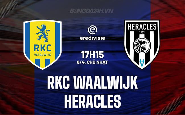 Nhận định RKC Waalwijk vs Heracles 17h15 ngày 6/4 (VĐQG Hà Lan 2024/25)