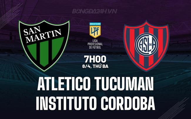 Nhận định Atletico Tucuman vs Instituto Cordoba 7h00 ngày 8/4 (VĐQG Argentina 2025)