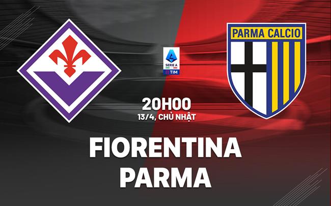 nhan dinh bong da du doan Fiorentina vs Parma vdqg italia hom nay