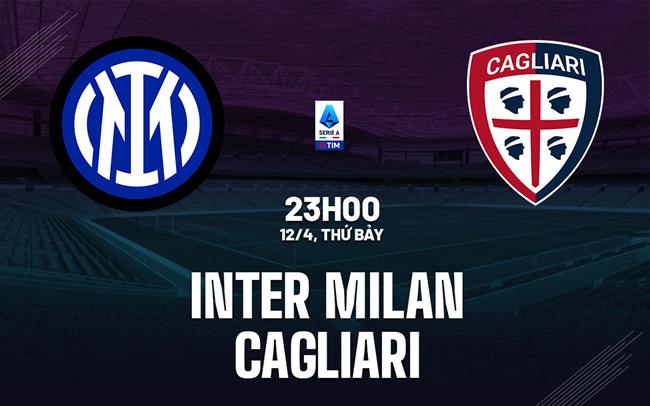 nhan dinh bong da du doan Inter Milan vs Cagliari vdqg italia hom nay