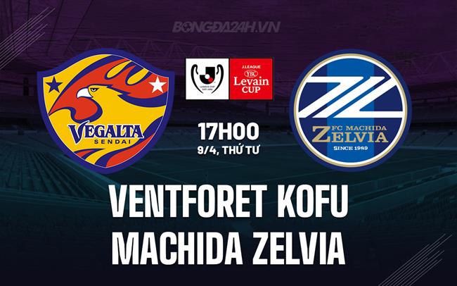 Nhận định Ventforet Kofu vs Machida Zelvia 17h00 ngày 9/4 (Cúp Liên đoàn Nhật 2025)