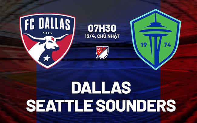 Nhận định bóng đá Dallas vs Seattle Sounders 7h30 ngày 13/4 (Nhà nghề Mỹ 2025)