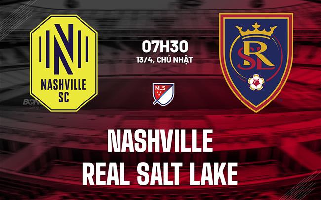 Nhận định Nashville vs Real Salt Lake 7h30 ngày 13/4 (Nhà nghề Mỹ 2025)