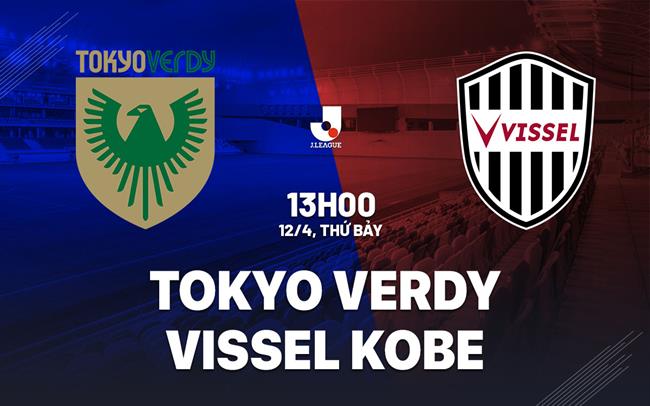 Nhận định Tokyo Verdy vs Vissel Kobe 13h00 ngày 12/4 (VĐQG Nhật Bản 2025)