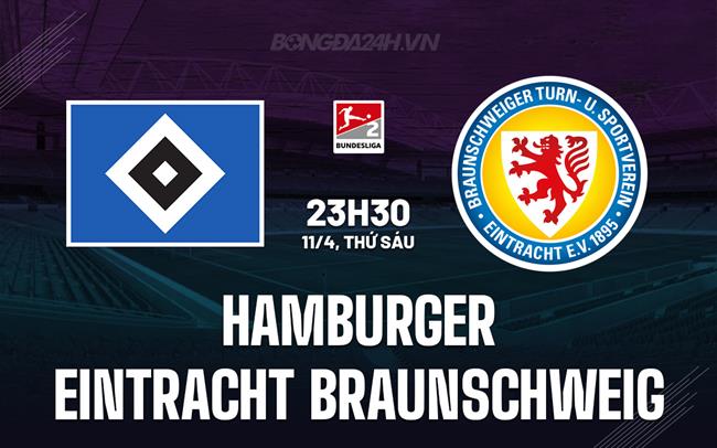 Nhận định Hamburger vs Braunschweig 23h30 ngày 11/4 (Hạng 2 Đức 2024/25)
