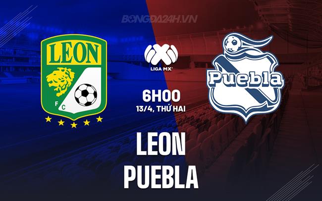 Nhận định bóng đá Leon vs Puebla 6h00 ngày 13/4 (VĐQG Mexico 2024/25)