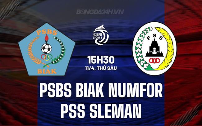 Nhận định PSBS Biak Numfor vs PSS Sleman 15h30 ngày 11/4 (VĐQG Indonesia 2024/25)