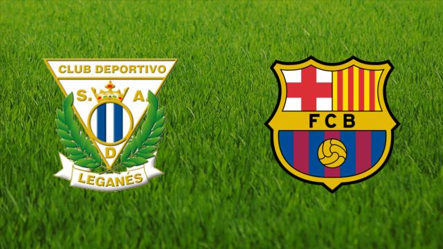 Leganes vs Barca Leganes vs Barca