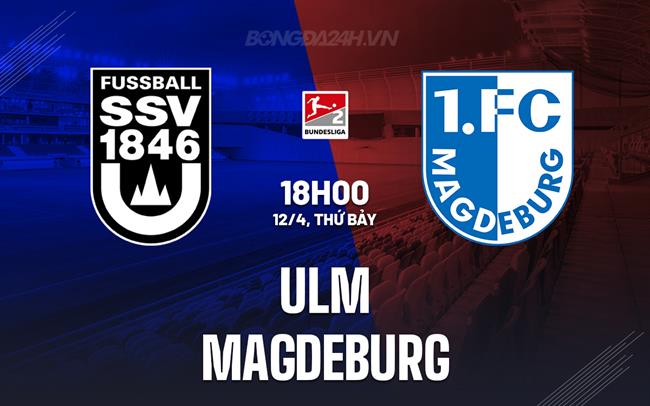 Nhận định Ulm vs Magdeburg 18h00 ngày 12/4 (Hạng 2 Đức 2024/25)