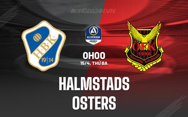 Nhận định Halmstads vs Osters 0h00 ngày 15/4 (VĐQG Thụy Điển 2025)