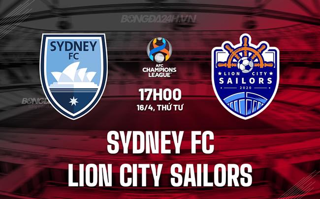 Nhận định Sydney FC vs Lion City Sailors 17h00 ngày 16/4 (AFC Champions League Two 2024/25)