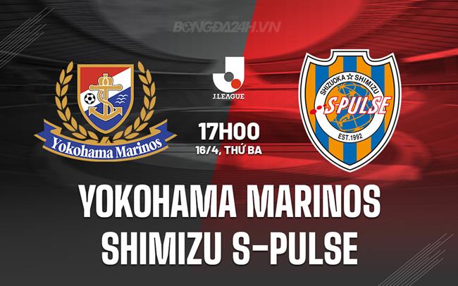Nhận định Yokohama Marinos vs Shimizu S-Pulse 17h00 ngày 16/4 (VĐQG Nhật Bản 2025)