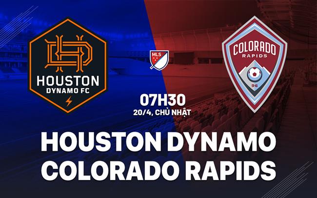 Nhận định Houston Dynamo vs Colorado Rapids 7h30 ngày 20/4 (Nhà nghề Mỹ 2025)