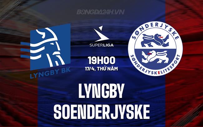 Nhận định Lyngby vs Soenderjyske 19h00 ngày 17/4 (VĐQG Đan Mạch 2024/25)