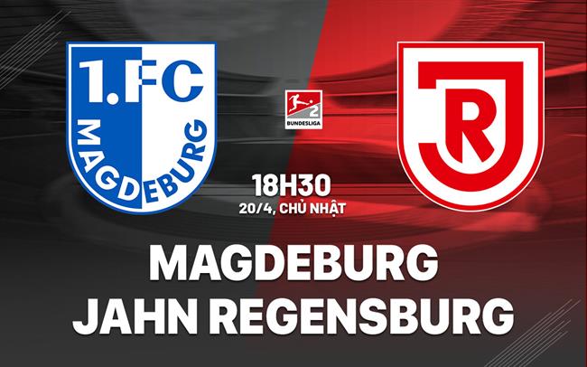 Nhận định Magdeburg vs Jahn Regensburg 18h30 ngày 20/4 (Hạng 2 Đức 2024/25)