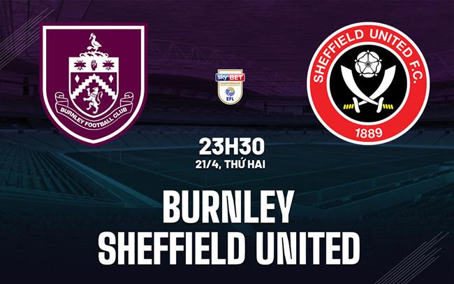 nhan dinh bong da du doan Burnley vs Sheffield United hang nhat anh hom nay