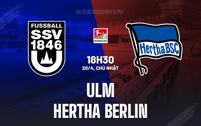 Nhận định Ulm vs Hertha Berlin 18h30 ngày 20/4 (Hạng 2 Đức 2024/25)