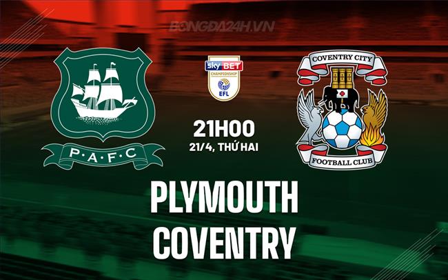 Nhận định Plymouth vs Coventry 21h00 ngày 21/4 (Hạng Nhất Anh 2024/25)